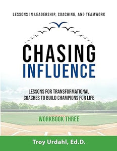 Chasing Influence (WORKBOOK 3) - Transformational Coaching to Build Champions for Life (Copy) (Copy)