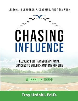 Chasing Influence (WORKBOOK 3) - Transformational Coaching to Build Champions for Life (Copy) (Copy)