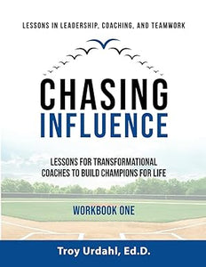 Chasing Influence (WORKBOOK 1) - Transformational Coaching to Build Champions for Life