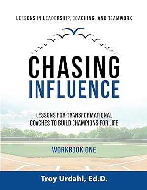 Chasing Influence (WORKBOOK 1) - Transformational Coaching to Build Champions for Life
